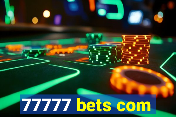 77777 bets com